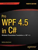 Pro Wpf 4.5 w C#: Windows Presentation Foundation w .Net 4.5 - Pro Wpf 4.5 in C#: Windows Presentation Foundation in .Net 4.5