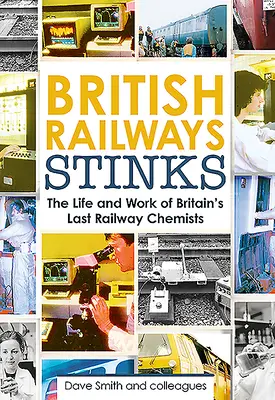 Brytyjska kolej śmierdzi: Ostatni chemicy kolejowi - British Railway Stinks: The Last Railway Chemists