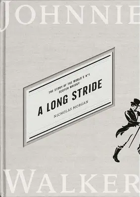 Długi krok: Historia szkockiej whisky nr 1 na świecie - A Long Stride: The Story of the World's No. 1 Scotch Whisky