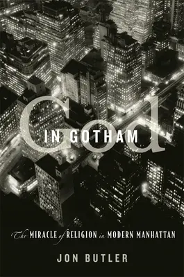 Bóg w Gotham: Cud religii na współczesnym Manhattanie - God in Gotham: The Miracle of Religion in Modern Manhattan