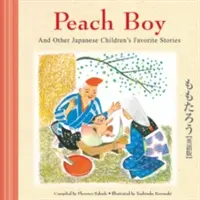 Brzoskwiniowy chłopiec i inne ulubione historie japońskich dzieci - Peach Boy and Other Japanese Children's Favorite Stories