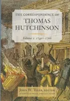 Korespondencja Thomasa Hutchinsona, 1: 1740-1766 - The Correspondence of Thomas Hutchinson, 1: 1740-1766