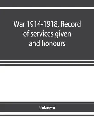 Wojna 1914-1918, Rejestr zasług i odznaczeń uzyskanych przez członków Chińskiej Służby Celnej - War 1914-1918, Record of services given and honours attained by members of the Chinese Customs Service