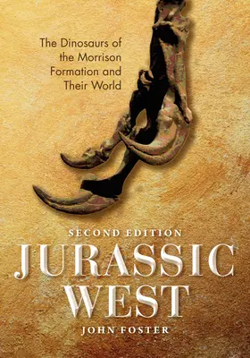 Jurassic West, wydanie drugie: Dinozaury z formacji Morrison i ich świat - Jurassic West, Second Edition: The Dinosaurs of the Morrison Formation and Their World