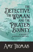 Detektyw, kobieta i piracka nagroda: Powieść o Sherlocku Holmesie - The Detective, The Woman and The Pirate's Bounty: A Novel of Sherlock Holmes