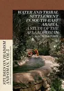 Woda i osadnictwo plemienne w południowo-wschodniej Arabii: Studium Aflaj z Omanu - Water and Tribal Settlement in South-East Arabia: A Study of the Aflaj of Oman