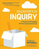 Experience Inquiry: 5 potężnych strategii, 50 praktycznych doświadczeń - Experience Inquiry: 5 Powerful Strategies, 50 Practical Experiences