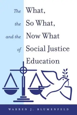 Co, więc i teraz w edukacji na rzecz sprawiedliwości społecznej - The What, the So What, and the Now What of Social Justice Education