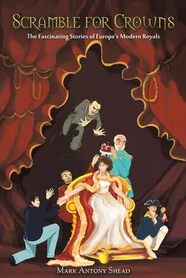 Scramble for Crowns - Fascynujące historie współczesnych europejskich królów - Scramble for Crowns - The Fascinating Stories of Europe's Modern Royals