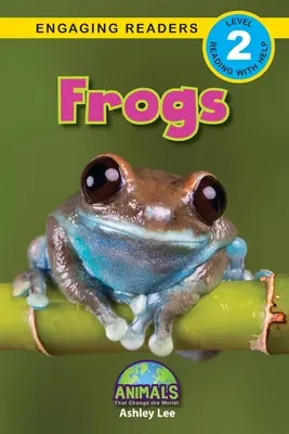 Żaby: Zwierzęta, które zmieniają świat! (Angażujące czytanki, poziom 2) - Frogs: Animals That Change the World! (Engaging Readers, Level 2)