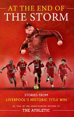 Na końcu burzy: Historie z historycznego zwycięstwa Liverpoolu - At the End of the Storm: Stories from Liverpool's Historic Title Win