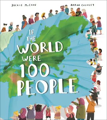 Gdyby świat liczył 100 osób: Wizualny przewodnik po naszej globalnej wiosce - If the World Were 100 People: A Visual Guide to Our Global Village