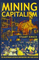 Górniczy kapitalizm: Relacje między korporacjami a ich krytykami - Mining Capitalism: The Relationship Between Corporations and Their Critics