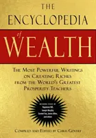 Encyklopedia bogactwa: Najpotężniejsze pisma o tworzeniu bogactwa od największych nauczycieli dobrobytu na świecie (w tym eseje Napola) - The Encyclopedia of Wealth: The Most Powerful Writings on Creating Riches from the World's Greatest Prosperity Teachers (Including Essays by Napol
