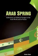 Arabska wiosna: Refleksje na temat zmian politycznych w świecie arabskim i jego przyszłości - Arab Spring: Reflections on Political Changes in the Arab World and Its Future