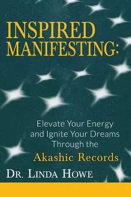 Inspired Manifesting: Podnieś swoją energię i rozpal swoje marzenia dzięki Akashic Records - Inspired Manifesting: Elevate Your Energy & Ignite Your Dreams Through the Akashic Records