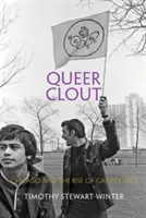 Queer Clout: Chicago i wzrost znaczenia polityki gejowskiej - Queer Clout: Chicago and the Rise of Gay Politics