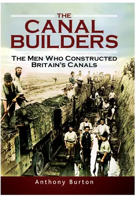 The Canal Builders: Ludzie, którzy zbudowali brytyjskie kanały - The Canal Builders: The Men Who Constructed Britain's Canals