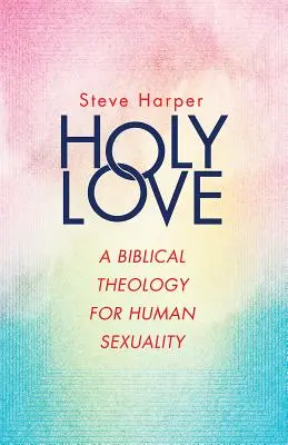 Święta miłość: Biblijna teologia ludzkiej seksualności - Holy Love: A Biblical Theology for Human Sexuality