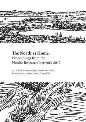 Północ jako dom: Materiały z konferencji Nordic Research Network 2017 - The North as Home: Proceedings from the Nordic Research Network 2017