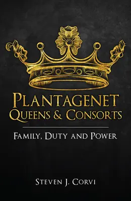 Królowe i małżonki Plantagenetów: Rodzina, obowiązek i władza - Plantagenet Queens & Consorts: Family, Duty and Power