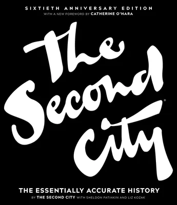 The Second City: Zasadniczo dokładna historia - The Second City: The Essentially Accurate History