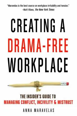 Tworzenie miejsca pracy wolnego od dramatów: Przewodnik po zarządzaniu konfliktami, niechęcią i nieufnością - Creating a Drama-Free Workplace: The Insider's Guide to Managing Conflict, Incivility & Mistrust