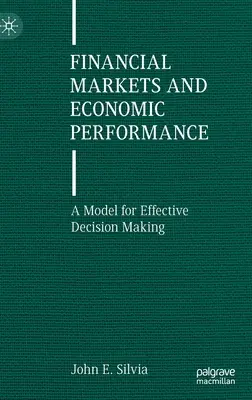 Rynki finansowe i wyniki gospodarcze: Model skutecznego podejmowania decyzji - Financial Markets and Economic Performance: A Model for Effective Decision Making