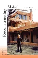 Rekonstrukcja Mabel: Wspomnienie z Taos - Reconstructing Mabel: A Taos Memoir