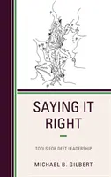 Saying It Right: Narzędzia zręcznego przywództwa - Saying It Right: Tools for Deft Leadership