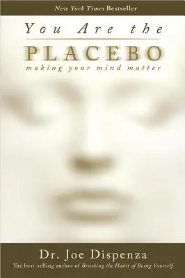 Jesteś Placebo: Making Your Mind Matter - You Are the Placebo: Making Your Mind Matter