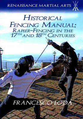 Podręcznik szermierki historycznej: Szermierka na rapiery w XVII i XVIII wieku - Historical Fencing Manual: Rapier-Fencing in the 17th and 18th Centuries