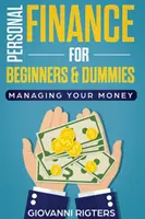 Finanse osobiste dla początkujących i opornych: Zarządzanie pieniędzmi - Personal Finance for Beginners & Dummies: Managing Your Money