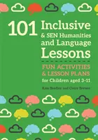 101 integracyjnych lekcji humanistycznych i językowych: Zabawne zajęcia i plany lekcji dla dzieci w wieku od 3 do 11 lat - 101 Inclusive and Sen Humanities and Language Lessons: Fun Activities and Lesson Plans for Children Aged 3 - 11