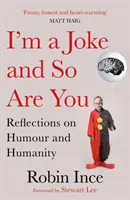 Jestem żartem i ty też: Refleksje na temat humoru i człowieczeństwa - I'm a Joke and So Are You: Reflections on Humour and Humanity