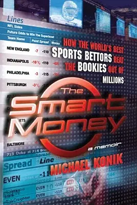 The Smart Money: Jak najlepsi na świecie bukmacherzy pokonali bukmacherów z milionów - The Smart Money: How the World's Best Sports Bettors Beat the Bookies Out of Millions