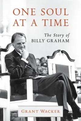 Jedna dusza na raz: historia Billy'ego Grahama - One Soul at a Time: The Story of Billy Graham