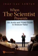 When the Scientist Presents: Przewodnik audio i wideo po rozmowach naukowych (z DVD-Rom) [Z DVD ROM] - When the Scientist Presents: An Audio and Video Guide to Science Talks (with DVD-Rom) [With DVD ROM]