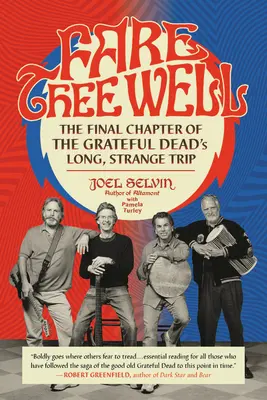 Fare Thee Well: Ostatni rozdział długiej, dziwnej podróży Grateful Dead - Fare Thee Well: The Final Chapter of the Grateful Dead's Long, Strange Trip