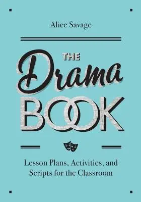 The Drama Book: Plany lekcji, ćwiczenia i scenariusze dla uczących się języka angielskiego - The Drama Book: Lesson Plans, Activities, and Scripts for English-Language Learners