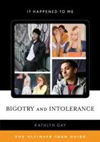 Bigoteria i nietolerancja: Najlepszy przewodnik dla nastolatków - Bigotry and Intolerance: The Ultimate Teen Guide