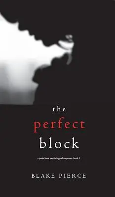 The Perfect Block (A Jessie Hunt Psychological Suspense Thriller - książka druga) - The Perfect Block (A Jessie Hunt Psychological Suspense Thriller-Book Two)