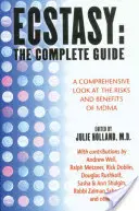 Ecstasy: Kompletny przewodnik: Kompleksowe spojrzenie na ryzyko i korzyści związane z Mdma - Ecstasy: The Complete Guide: A Comprehensive Look at the Risks and Benefits of Mdma