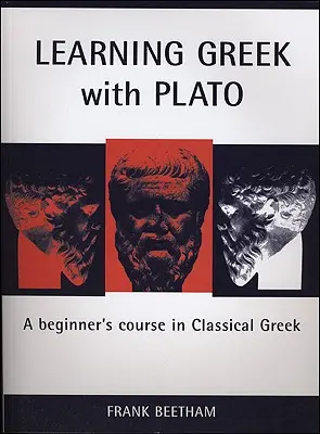 Nauka greckiego z Platonem: Kurs greki klasycznej dla początkujących - Learning Greek with Plato: A Beginner's Course in Classical Greek