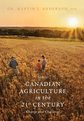 Kanadyjskie rolnictwo w XXI wieku: Zmiany i wyzwania - Canadian Agriculture in the 21st Century: Change and Challenge