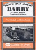 Linie rozgałęzione wokół Barry - do Cardiff, Wenvoe, Penarth i Bridgend - Branch Lines Around Barry - To Cardiff, Wenvoe, Penarth and Bridgend