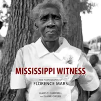 Mississippi Witness: Fotografie Florence Mars - Mississippi Witness: The Photographs of Florence Mars