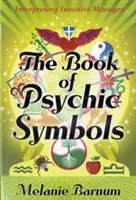 Księga symboli psychicznych: Interpretacja intuicyjnych wiadomości - The Book of Psychic Symbols: Interpreting Intuitive Messages