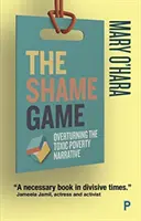 The Shame Game: Obalenie narracji o toksycznym ubóstwie - The Shame Game: Overturning the Toxic Poverty Narrative