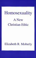 Homoseksualność: Nowa etyka chrześcijańska - Homosexuality: A New Christian Ethic